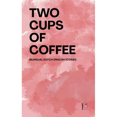 Two Cups of Coffee: Bilingual Dutch-English Stories