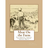 Meat On the Farm: Butchering, Curing and Keeping Home Grown Meat