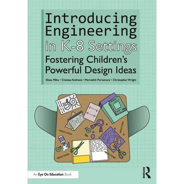 Introducing Engineering in K-8 Settings: Fostering Children's Powerful Design Ideas