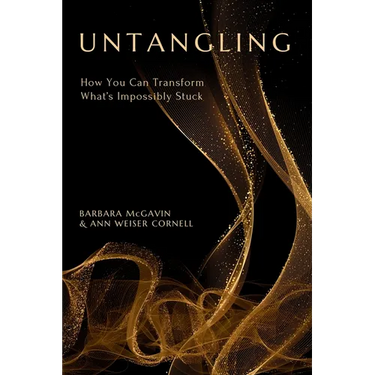 Untangling: How You Can Transform What's Impossibly Stuck