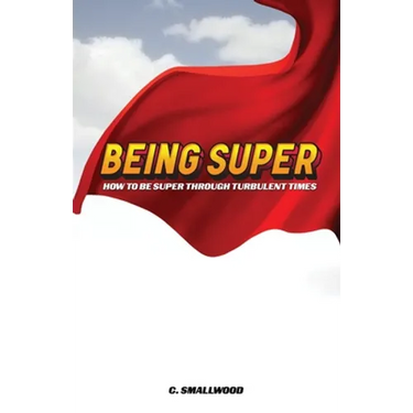 Being Super: How to be super through turbulent times