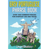 Easy Portuguese Phrase Book: Over 1500 Common Phrases For Everyday Use And Travel