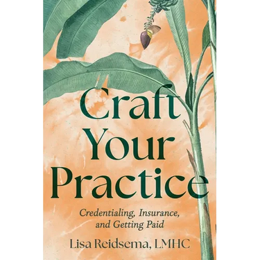 Craft Your Practice: Credentialing, Insurance, and Getting Paid