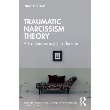 Traumatic Narcissism Theory: A Contemporary Introduction