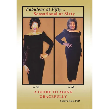 Fabulous at Fifty...Sensational at Sixty: A Guide To Aging Gracefully