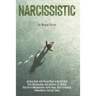 Narcissistic: An Easy Guide with Proven Plans to Quickly Heal Toxic Relationships with a Partner, Ex, Mother. Step Free of Manipulat