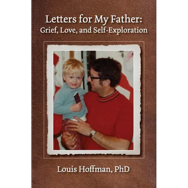 Letters for My Father: Grief, Love, and Self-Exploration