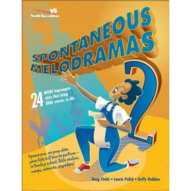 Spontaneous Melodramas 2: 24 More Impromptu Skits That Bring Bible Stories to Life