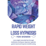Rapid Weight Loss Hypnosis For Women: Lose Weight Naturally Fast Through Meditation Techniques, Hypnosis, Hypnotic Gastric Band and Improve Mindful Ea