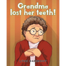 Grandma lost her teeth!