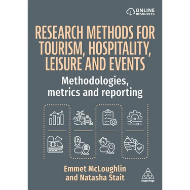 Research Methods for Tourism, Hospitality, Leisure and Events: Methodologies, Metrics and Reporting