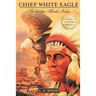 Chief White Eagle: The Last Free Abnaki Indian
