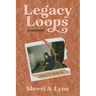 Legacy Loops a Memoir: Healing Me, Healing You