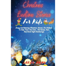 Christmas Bedtime Stories for Kids: Funny and Relaxing Christmas Stories For Children To Help Them Feel Calm, Fall Asleep Fast And Avoid Night Awakeni