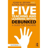 Five Teaching and Learning Myths-Debunked: A Guide for Teachers