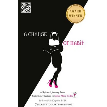 A Change of Habit: A Spiritual Journey From Sister Mary Kateri to Sister Mary Vodka - Revised Edition