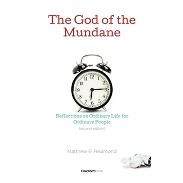 The God of the Mundane: Reflections on Ordinary Life for Ordinary People