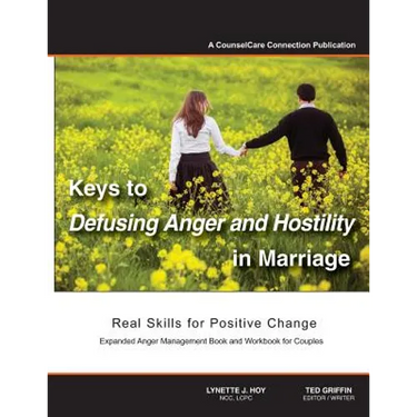 Keys to Defusing Anger and Hostility in Marriage: Real Skills for Positive Change