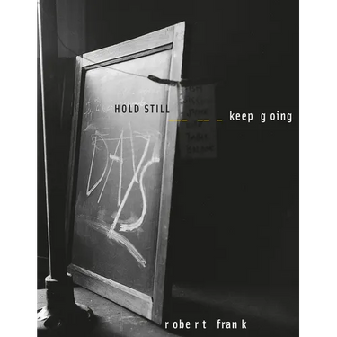 Robert Frank: Hold Still, Keep Going