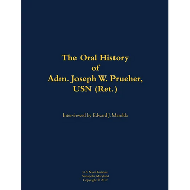 The Oral History of Adm. Joseph W. Prueher, USN (Ret.): 1942-