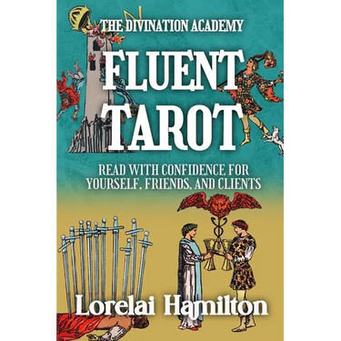Fluent Tarot: Read with Confidence for Yourself, Friends, and Clients