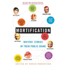 Mortification: Writers' Stories of Their Public Shame