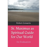 St. Maximus as Spiritual Guide for Our World: An Evaluation