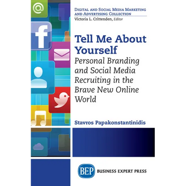 Tell Me About Yourself: Personal Branding and Social Media Recruiting in the Brave New Online World