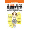 The Guide for Every Screenwriter: From Synopsis to Subplots: The Secrets of Screenwriting Revealed