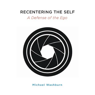 Recentering the Self: A Defense of the Ego