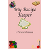 My Recipe Keeper: A Personal Cookbook