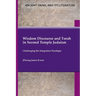 Wisdom Discourse and Torah in Second Temple Judaism: Challenging the Integration Paradigm