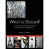 What Is Design?: An Overview of Design in Context from Prehistory to 2000 A.D.