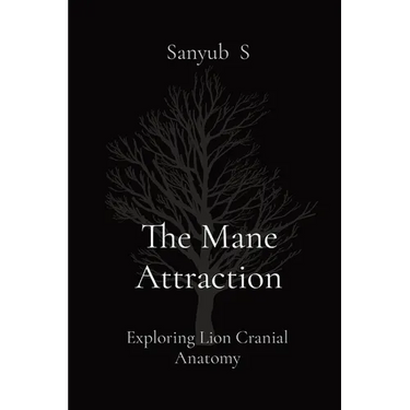 The Mane Attraction: Exploring Lion Cranial Anatomy