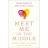 Meet Me in the Middle: 8 Mother-Daughter Conversations about Life and Faith