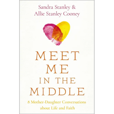 Meet Me in the Middle: 8 Mother-Daughter Conversations about Life and Faith