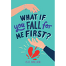 What If You Fall for Me First?