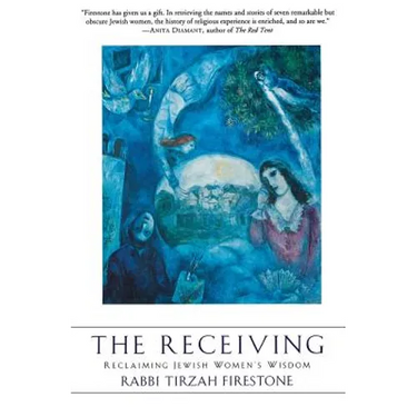 The Receiving: Reclaiming Jewish Women's Wisdom