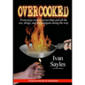 Overcooked: From prep cook to ownership and all the sex, drugs, and shenanigans along the way