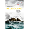Heligoland: Britain, Germany, and the Struggle for the North Sea