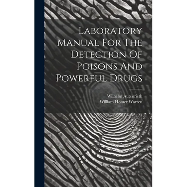 Laboratory Manual For The Detection Of Poisons And Powerful Drugs