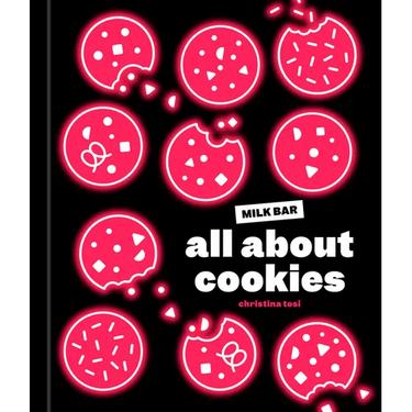 All about Cookies: A Milk Bar Baking Book