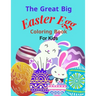 The Great Big Easter Egg coloring book: For Kids Ages 2-5 Years old, Toddlers, and Pre-school, Large and Simple Eggs For little hands