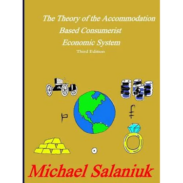 The Theory of the Accommodation Based Consumerist Economic System
