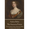 Aphra Behn - The Amorous Prince: "Love ceases to be a pleasure when it ceases to be a secret."