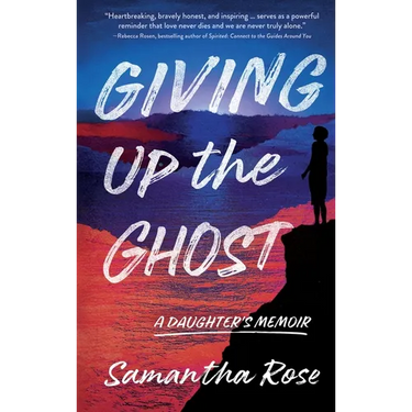 Giving Up the Ghost: A Daughter's Memoir