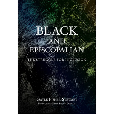 Black and Episcopalian: The Struggle for Inclusion