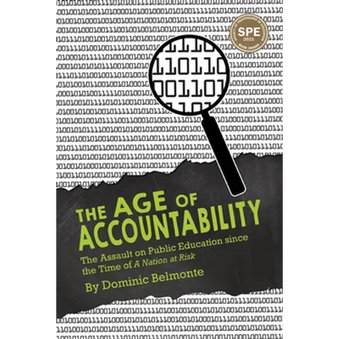 The Age of Accountability: The Assault on Public Education Since the Time of a Nation at Risk