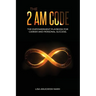 The 2 AM Code: The Empowerment Playbook for Career and Personal Success