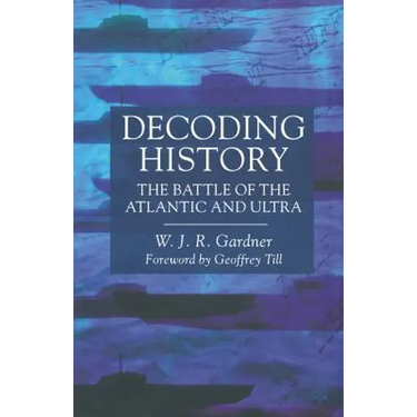 Decoding History: The Battle of the Atlantic and Ultra